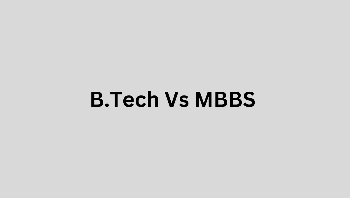 B.Tech Vs MBBS