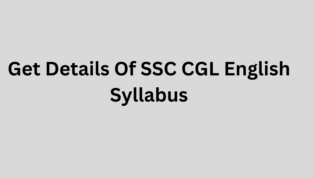 Get Details Of SSC CGL English Syllabus