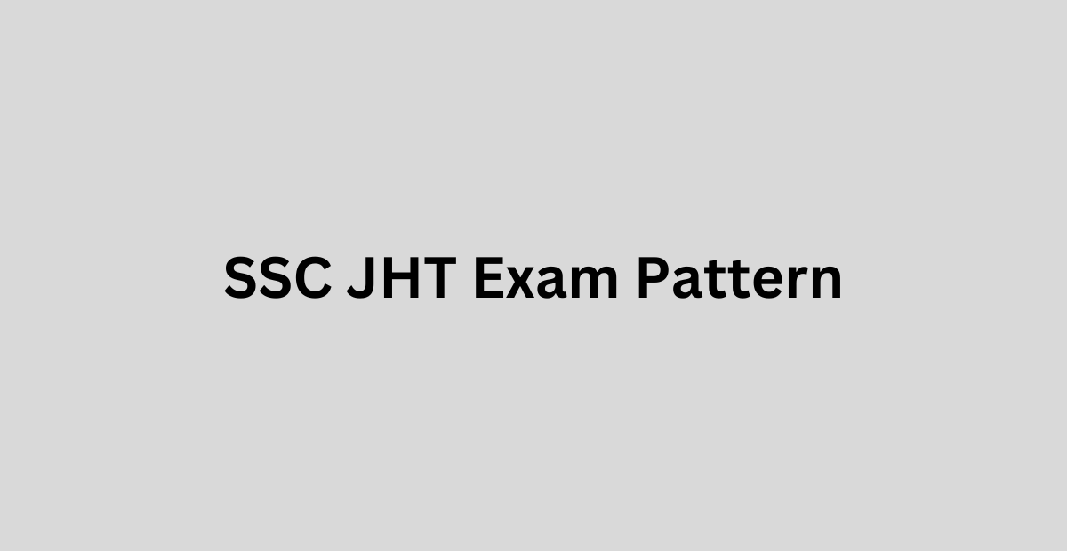 SSC JHT Exam Pattern